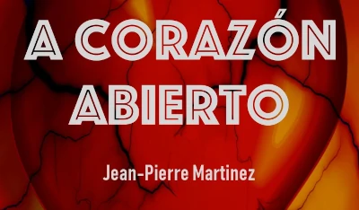 A corazón abierto de Jean-Pierre Martinez