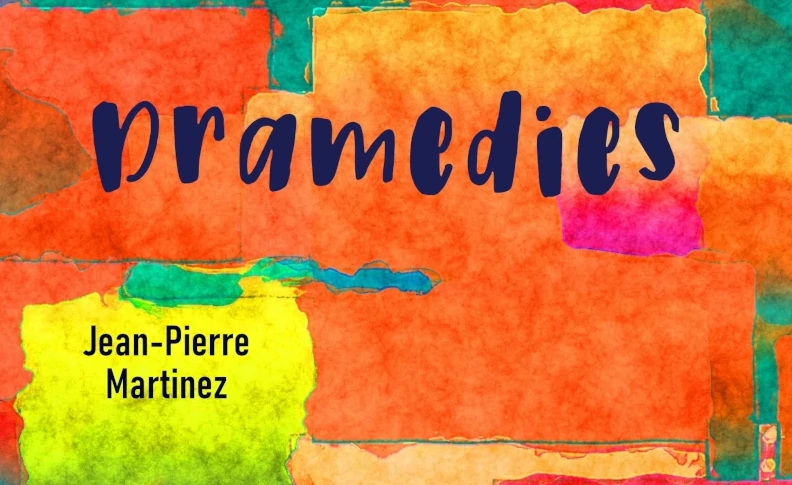 Dramedies By Jean-Pierre Martinez
